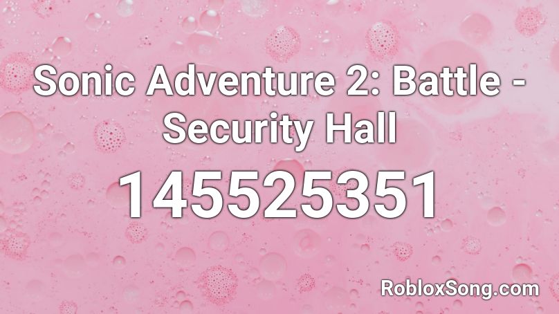 Sonic Adventure 2: Battle - Security Hall Roblox ID