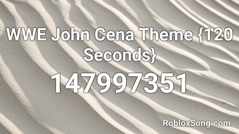 WWE John Cena Theme {120 Seconds} Roblox ID