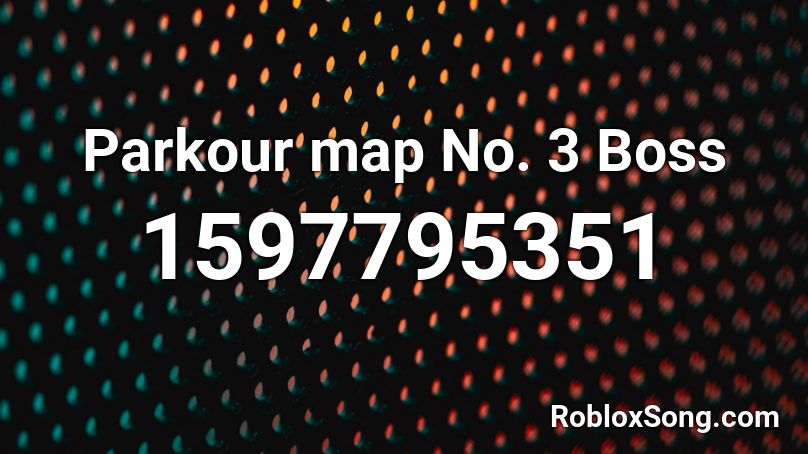 Parkour map No. 3 Boss Roblox ID