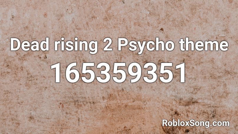 Dead rising 2 Psycho theme Roblox ID