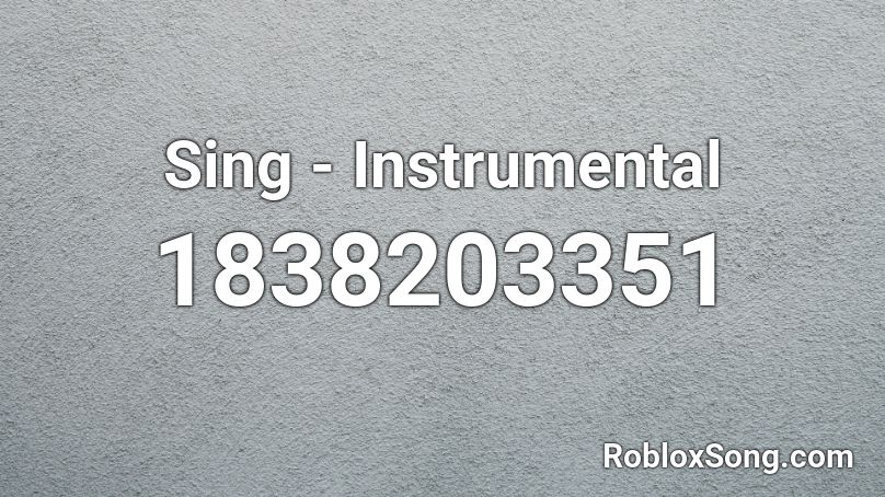 Sing - Instrumental Roblox ID