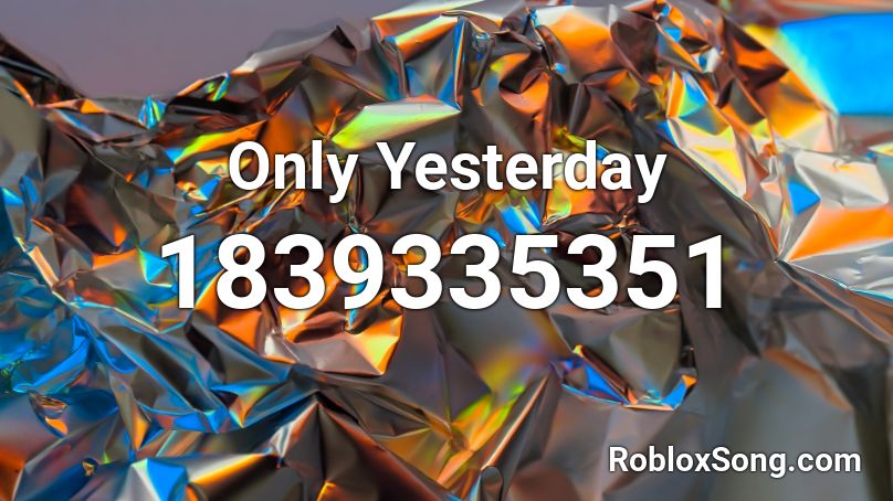 Only Yesterday Roblox ID