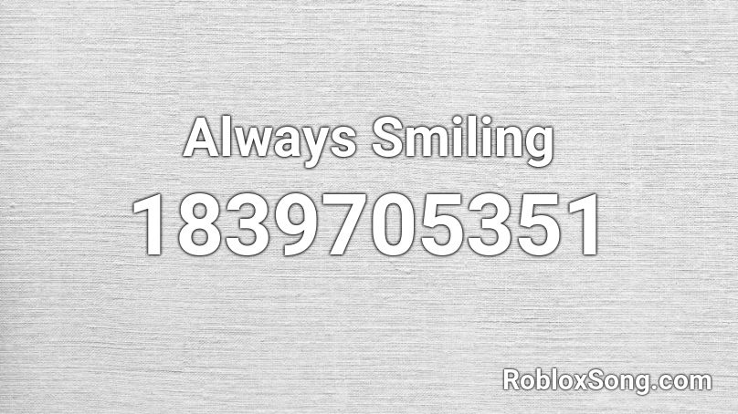 Always Smiling Roblox ID