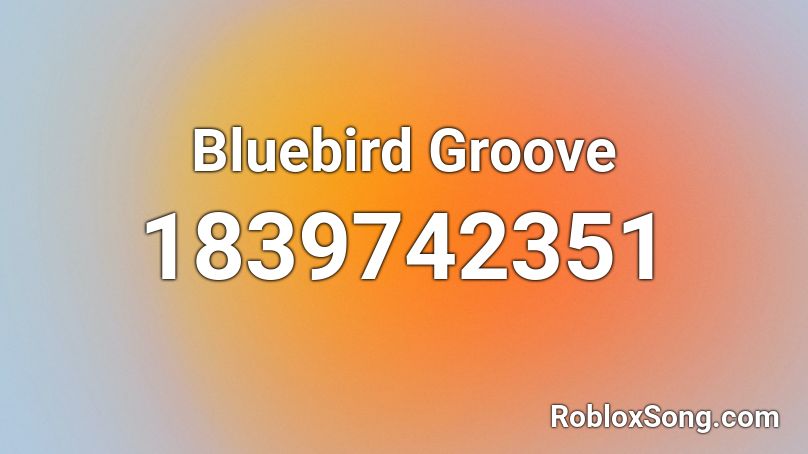 Bluebird Groove Roblox ID