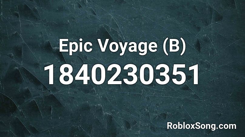 Epic Voyage (B) Roblox ID