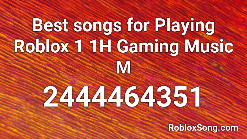 Best songs for Playing Roblox 1  1H Gaming Music M Roblox ID