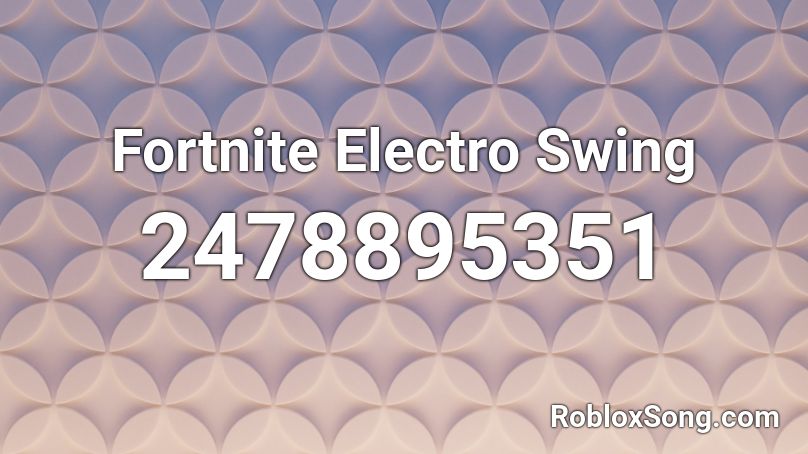Fortnite Electro Swing Roblox ID