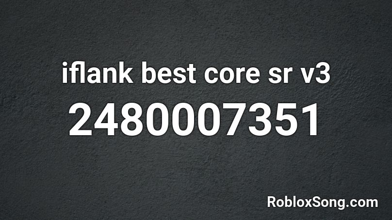 iflank best core sr v3 Roblox ID