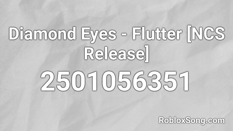 Diamond Eyes Flutter Ncs Release Roblox Id Roblox Music Codes - diamond eyes roblox