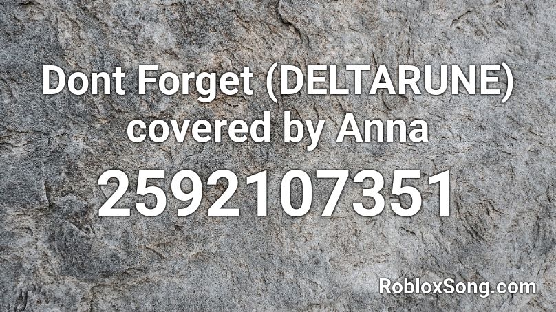 Dont Forget (DELTARUNE) covered by Anna Roblox ID