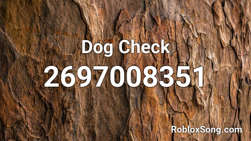 Dog Check Roblox Id Roblox Music Codes - dogcheak roblox music id