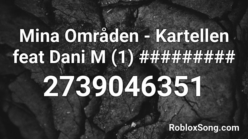 Mina Områden - Kartellen feat Dani M (1) ######### Roblox ID