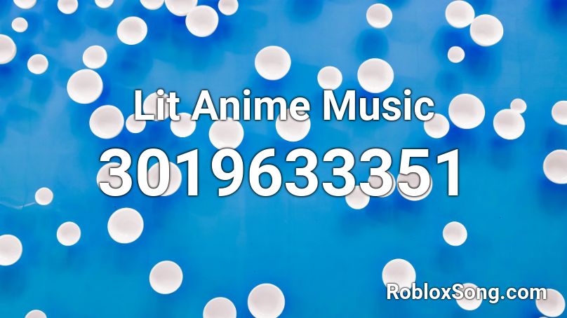 Lit Anime Music Roblox ID