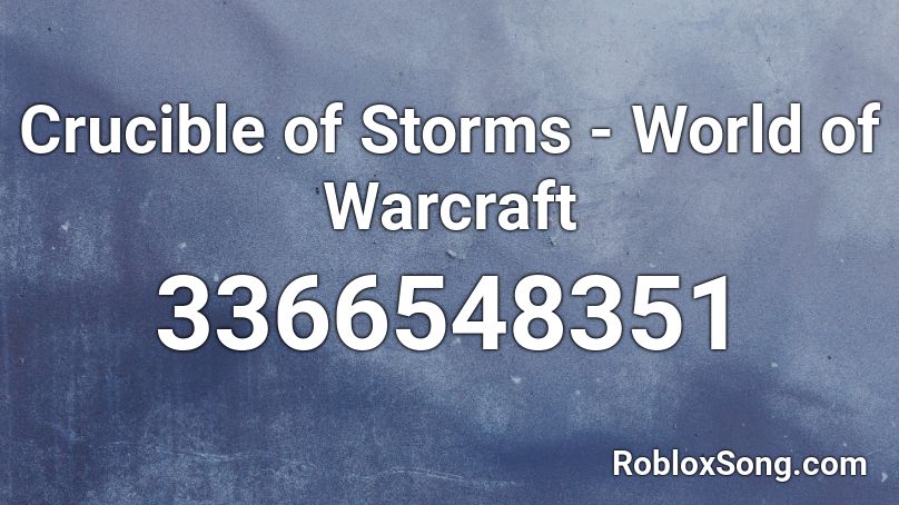 Crucible of Storms - World of Warcraft Roblox ID