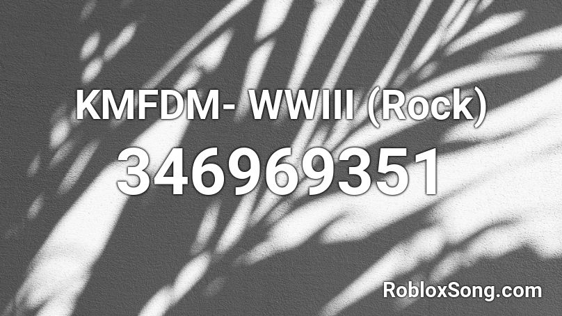 KMFDM- WWIII (Rock) Roblox ID