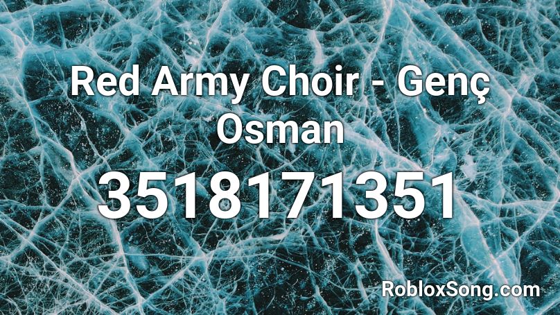 red army choir genc osman roblox id roblox music codes