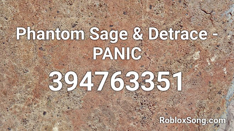 Phantom Sage & Detrace - PANIC  Roblox ID