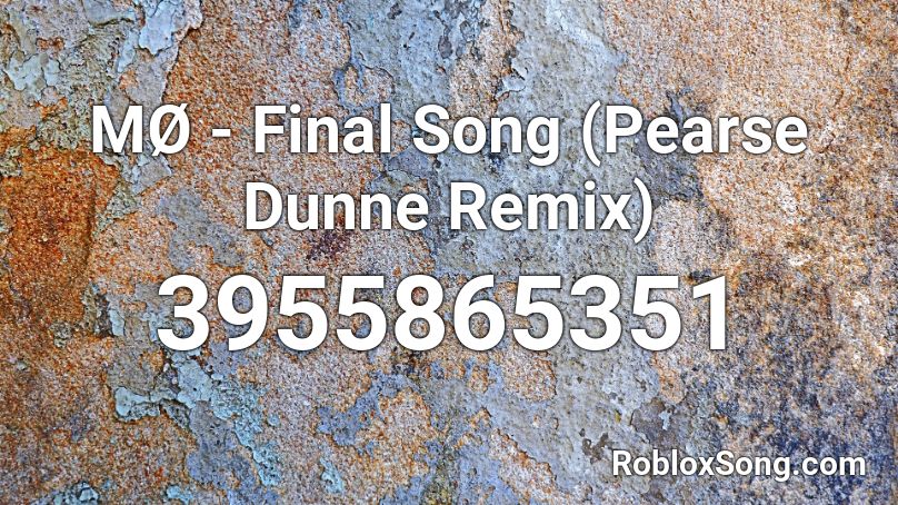 MØ - Final Song (Pearse Dunne Remix) Roblox ID