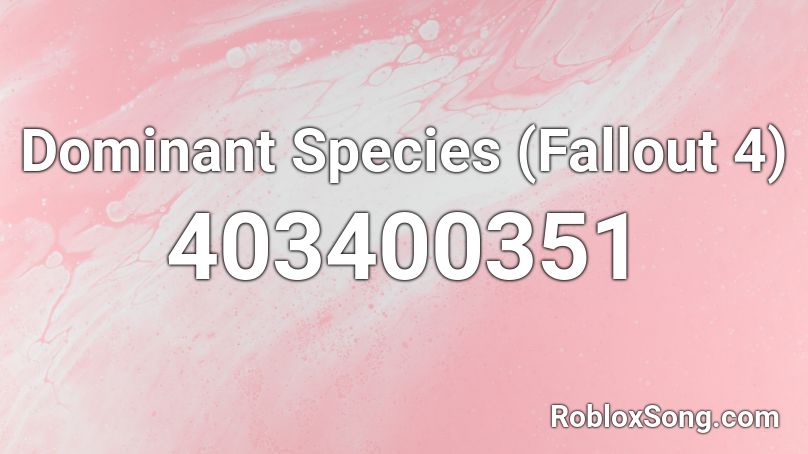 Dominant Species Fallout 4 Roblox Id Roblox Music Codes - is fallout 4 on roblox good