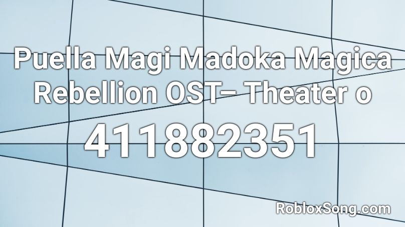Puella Magi Madoka Magica Rebellion OST– Theater o Roblox ID