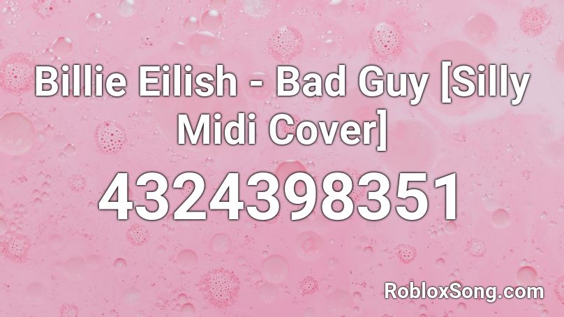 Billie Eilish - Bad Guy [Silly Midi Cover] Roblox ID