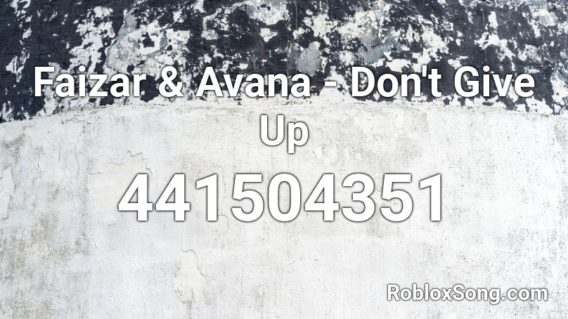 Faizar & Avana - Don't Give Up Roblox ID