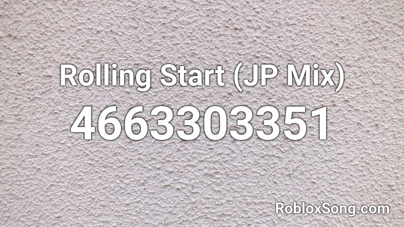 Rolling Start (JP Mix) Roblox ID