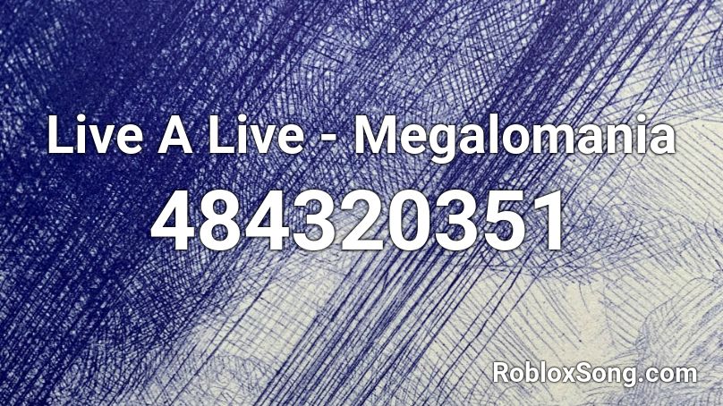 Live A Live - Megalomania Roblox ID