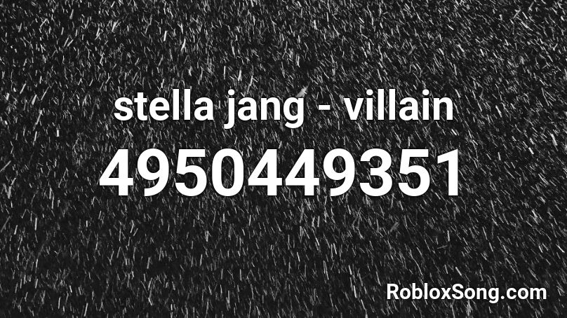 stella jang - villain Roblox ID