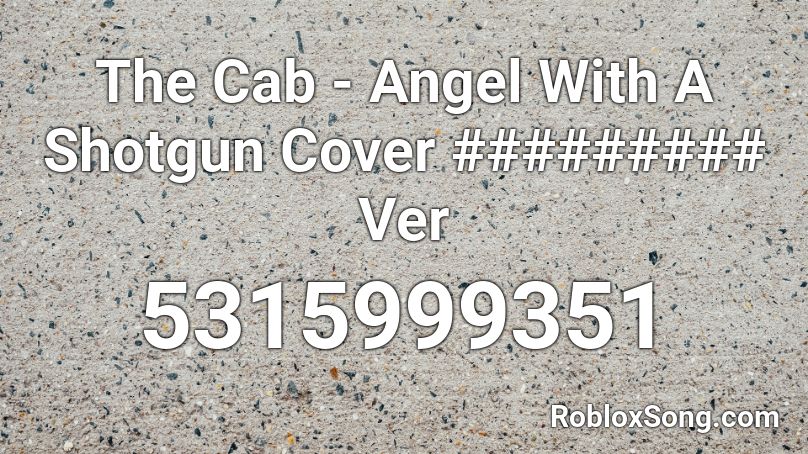 The Cab - Angel With A Shotgun Cover ######### Ver Roblox ID
