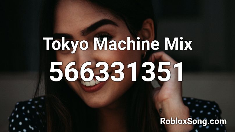 Tokyo Machine Mix Roblox ID