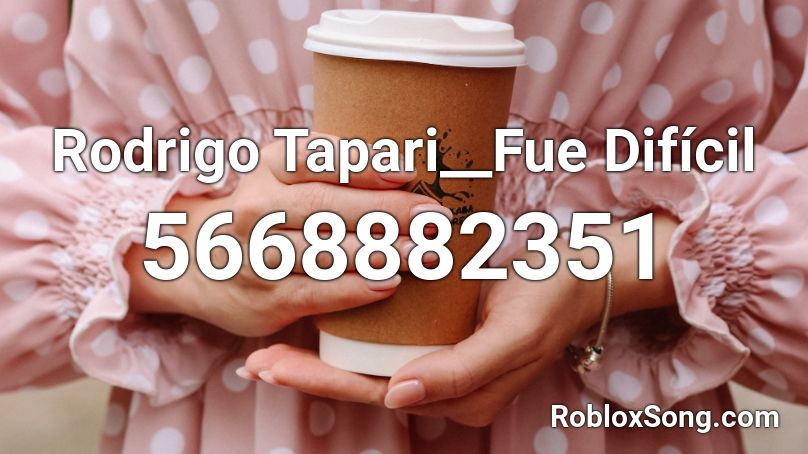 Rodrigo Tapari__Fue Difícil Roblox ID