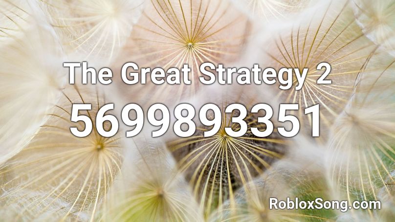 The Great Strategy 2 Roblox Id Roblox Music Codes - wenn die soldaten roblox