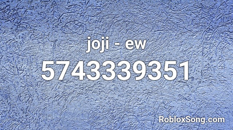 joji - ew Roblox ID