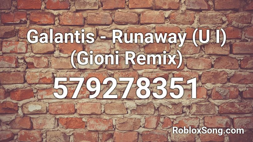 Galantis - Runaway (U  I) (Gioni Remix) Roblox ID