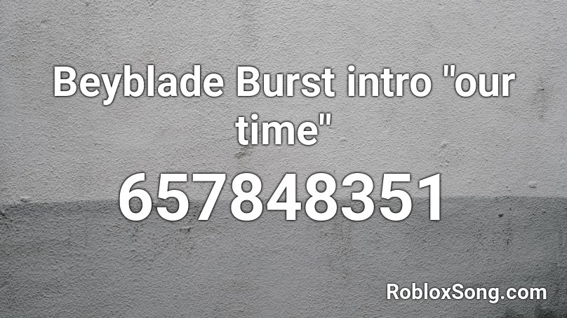 beyblade burst theme song roblox id