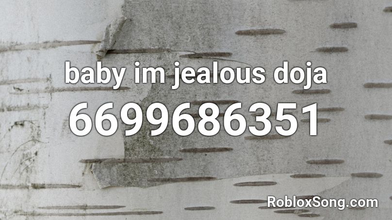 baby im jealous doja Roblox ID