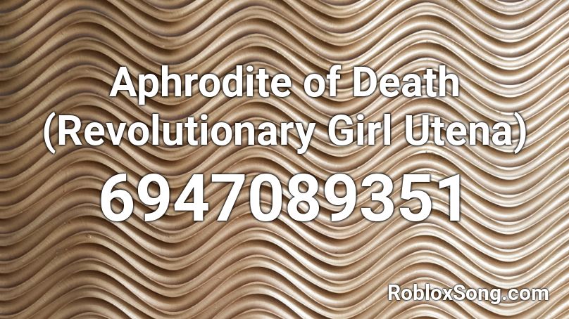 Aphrodite of Death (Revolutionary Girl Utena) Roblox ID