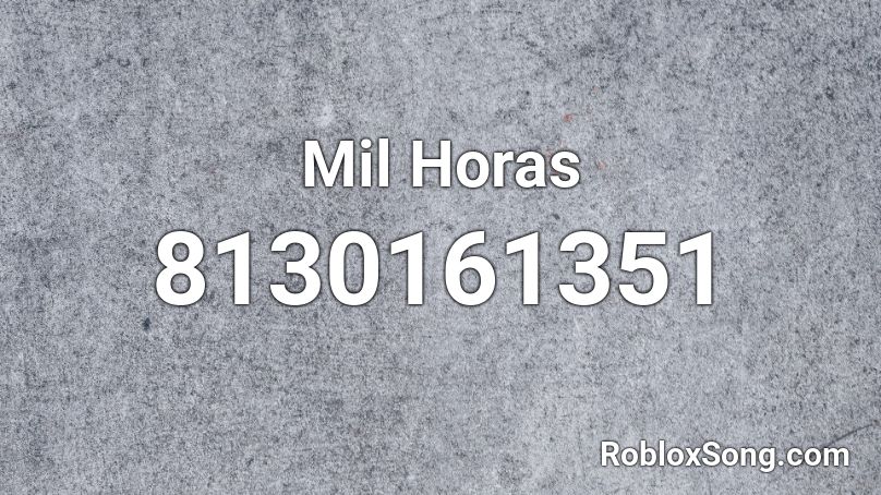 Mil Horas Roblox ID