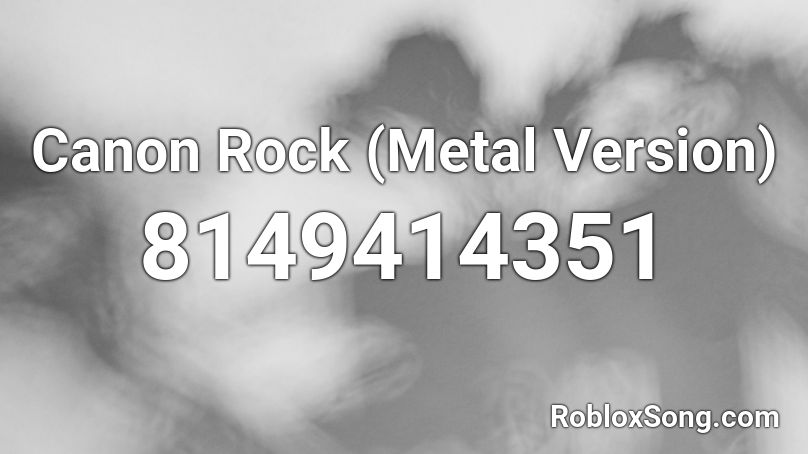 Canon Rock (Metal Version) Roblox ID