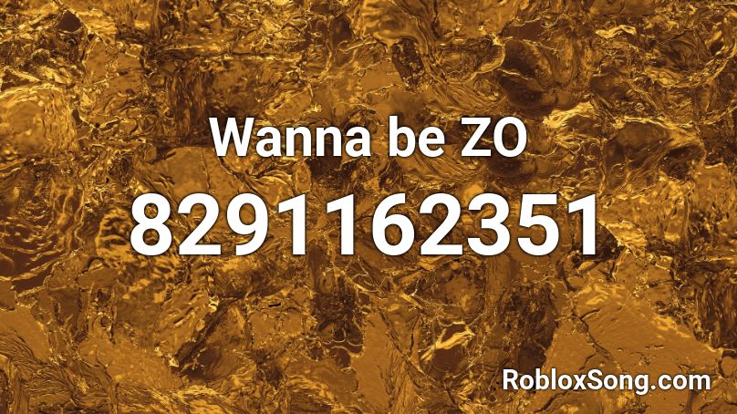 Wanna be ZO Roblox ID