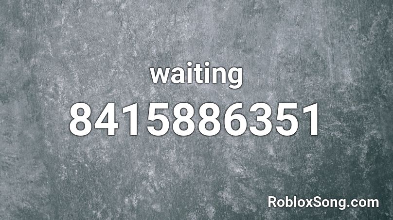 waiting Roblox ID