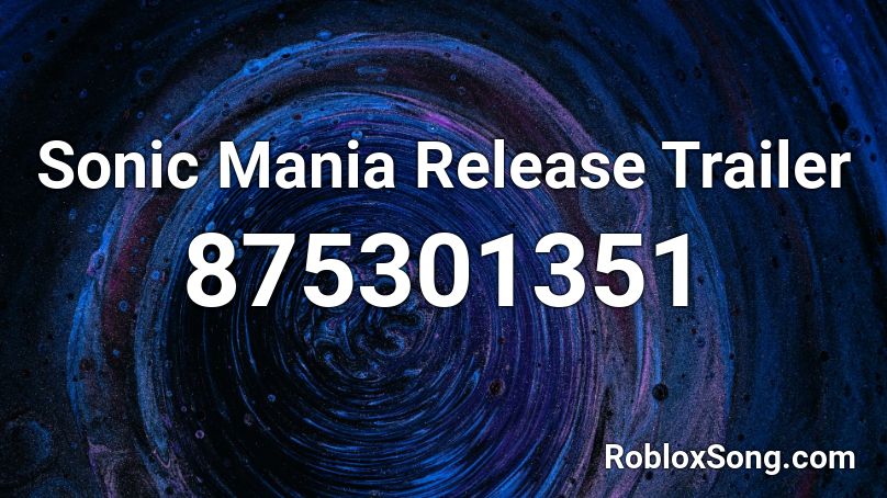 Sonic Mania Release Trailer Roblox ID
