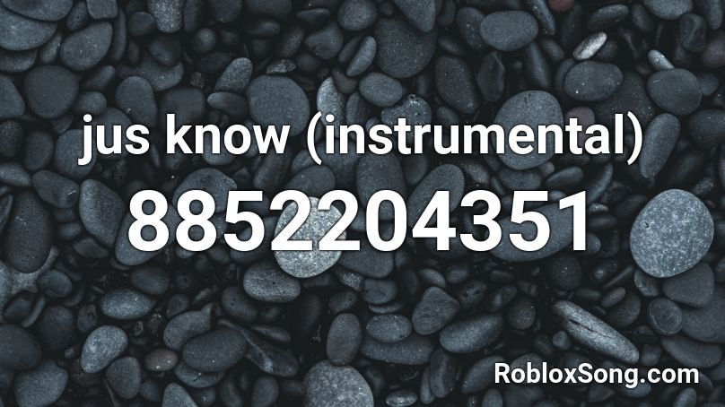 jus know (instrumental) Roblox ID