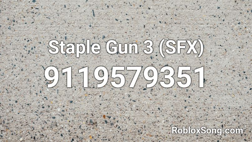 Staple Gun 3 (SFX) Roblox ID