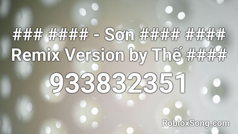 ### #### - Sơn #### #### Remix Version by Thế #### Roblox ID