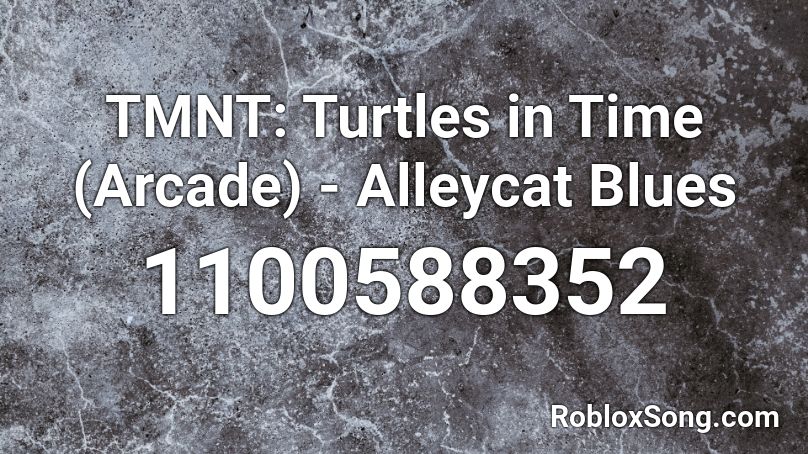 TMNT: Turtles in Time (Arcade) - Alleycat Blues Roblox ID