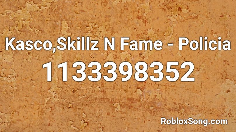 Kasco,Skillz N Fame - Policia Roblox ID