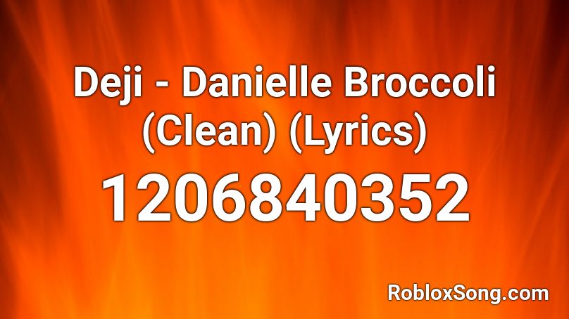 Deji Danielle Broccoli Clean Lyrics Roblox Id Roblox Music Codes - broccoli song id for roblox