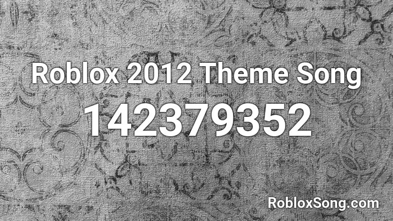 Roblox 2012 Theme Song Roblox ID